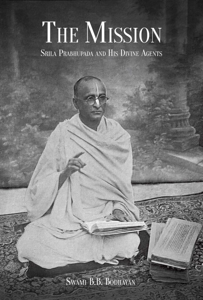 The Mission: Srila Prabhupada and His Divine Agents book by Srila Bhakti Bibudha Bodhayan Goswami Maharaj